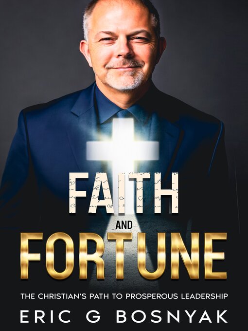 Title details for Faith and Fortune by Eric G. Bosnyak - Available